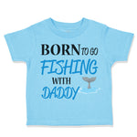 Born to Fishing with Daddy Fisherman Father's Day B