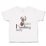 Toddler Clothes Daddy S Hunting Buddy 1 Hobbies Hunting Toddler Shirt Cotton