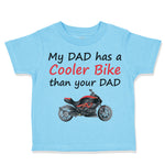 Toddler Clothes My Dad Has A Cooler Bike than Your Dad Motorcycle Toddler Shirt