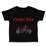 Toddler Clothes My Dad Has A Cooler Bike than Your Dad Motorcycle Toddler Shirt