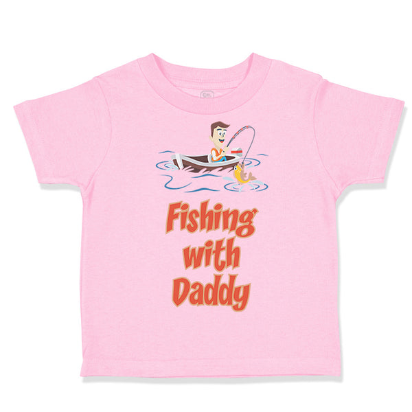 Toddler Clothes Fishing with Daddy Fishing Fish Fisherman Toddler Shirt Cotton