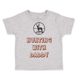 Toddler Clothes Hunting with Daddy Hunter Toddler Shirt Baby Clothes Cotton