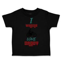 Toddler Clothes I Wheelie Love Daddy Motorcycle Racing Dad Father's Day Cotton