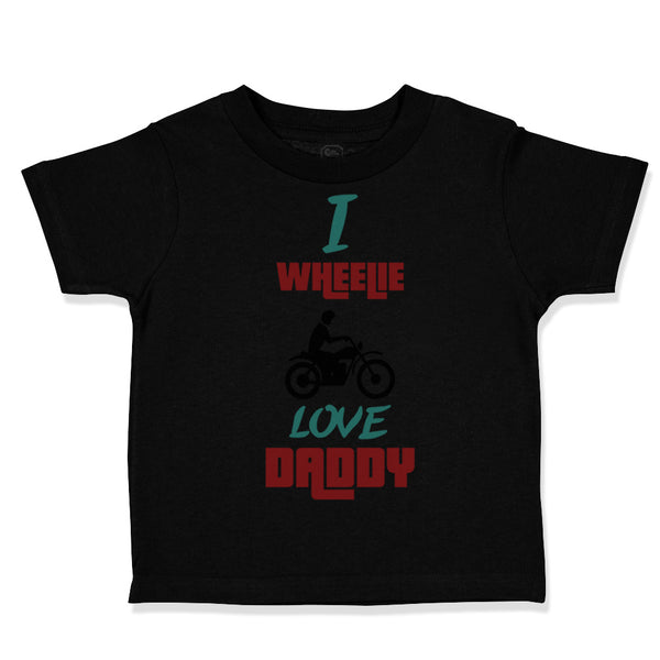 Toddler Clothes I Wheelie Love Daddy Motorcycle Racing Dad Father's Day Cotton