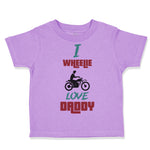 Toddler Clothes I Wheelie Love Daddy Motorcycle Racing Dad Father's Day Cotton