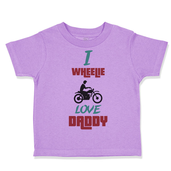 Toddler Clothes I Wheelie Love Daddy Motorcycle Racing Dad Father's Day Cotton