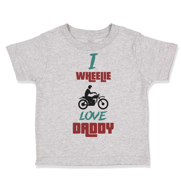 Toddler Clothes I Wheelie Love Daddy Motorcycle Racing Dad Father's Day Cotton
