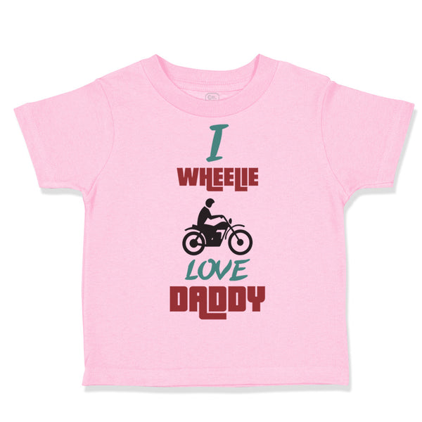 Toddler Clothes I Wheelie Love Daddy Motorcycle Racing Dad Father's Day Cotton