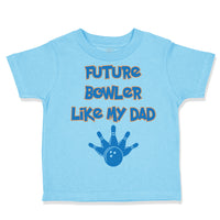 Toddler Clothes Future Bowler like My Dad Bowling Dad Father's Day Toddler Shirt