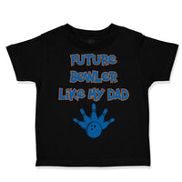 Toddler Clothes Future Bowler like My Dad Bowling Dad Father's Day Toddler Shirt