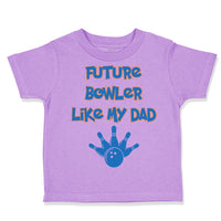 Toddler Clothes Future Bowler like My Dad Bowling Dad Father's Day Toddler Shirt