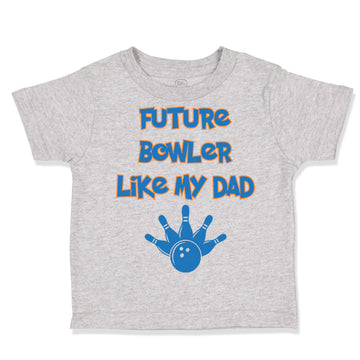 Toddler Clothes Future Bowler like My Dad Bowling Dad Father's Day Toddler Shirt