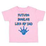 Toddler Clothes Future Bowler like My Dad Bowling Dad Father's Day Toddler Shirt