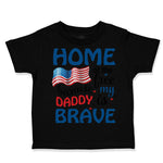 Toddler Clothes Home of The Free Because My Daddy Brave Military Toddler Shirt