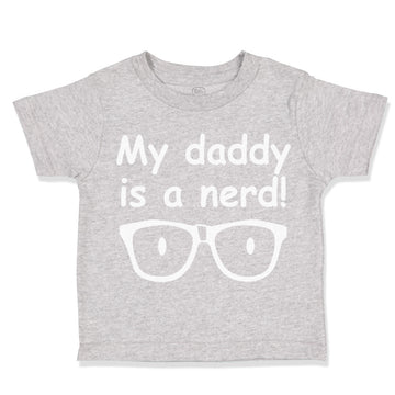 Toddler Clothes My Daddy Is A Nerd! Geek Dad Father's Day Toddler Shirt Cotton
