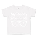Toddler Clothes My Daddy Is A Nerd! Geek Dad Father's Day Toddler Shirt Cotton