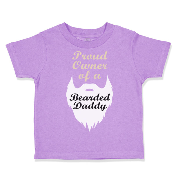 Toddler Clothes Proud Owner of A Bearded Daddy Dad Father's Day Toddler Shirt