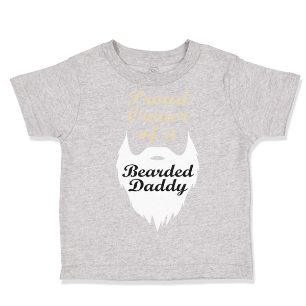Toddler Clothes Proud Owner of A Bearded Daddy Dad Father's Day Toddler Shirt