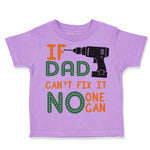 Toddler Clothes If Dad Can'T Fix It No 1 Can Dad Father's Day Toddler Shirt