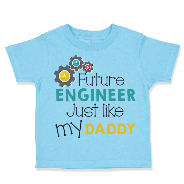 Future Engineer like My Daddy Dad Father's Day