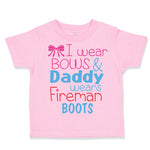 Toddler Girl Clothes I Wear Bows and Daddy Wears Fireman Boots Firefighter