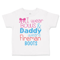 Toddler Girl Clothes I Wear Bows and Daddy Wears Fireman Boots Firefighter