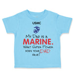 Toddler Clothes My Dad Is A Marine What Super Power Does Your Dad Have Cotton