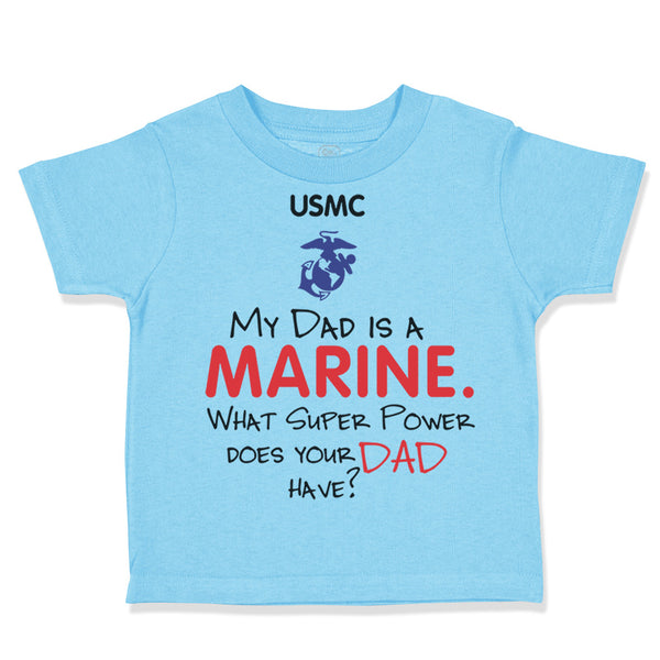 Toddler Clothes My Dad Is A Marine What Super Power Does Your Dad Have Cotton