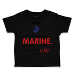 Toddler Clothes My Dad Is A Marine What Super Power Does Your Dad Have Cotton