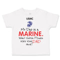 Toddler Clothes My Dad Is A Marine What Super Power Does Your Dad Have Cotton