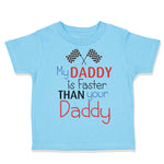 Toddler Clothes My Daddy Is Faster than Your Daddy Race Car Dad Father's Day