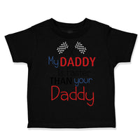 Toddler Clothes My Daddy Is Faster than Your Daddy Race Car Dad Father's Day