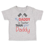 Toddler Clothes My Daddy Is Faster than Your Daddy Race Car Dad Father's Day