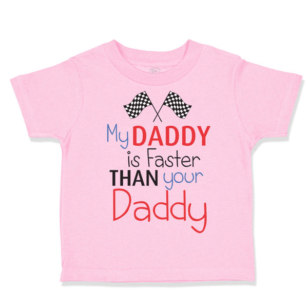 Toddler Clothes My Daddy Is Faster than Your Daddy Race Car Dad Father's Day