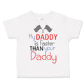 Toddler Clothes My Daddy Is Faster than Your Daddy Race Car Dad Father's Day