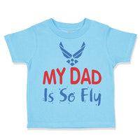 My Daddy Is So Fly Air Force Dad Father's Day