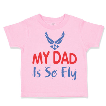 Toddler Clothes My Daddy Is So Fly Air Force Dad Father's Day Toddler Shirt