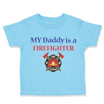 My Daddy Is A Firefighter Fireman Dad Father's Day