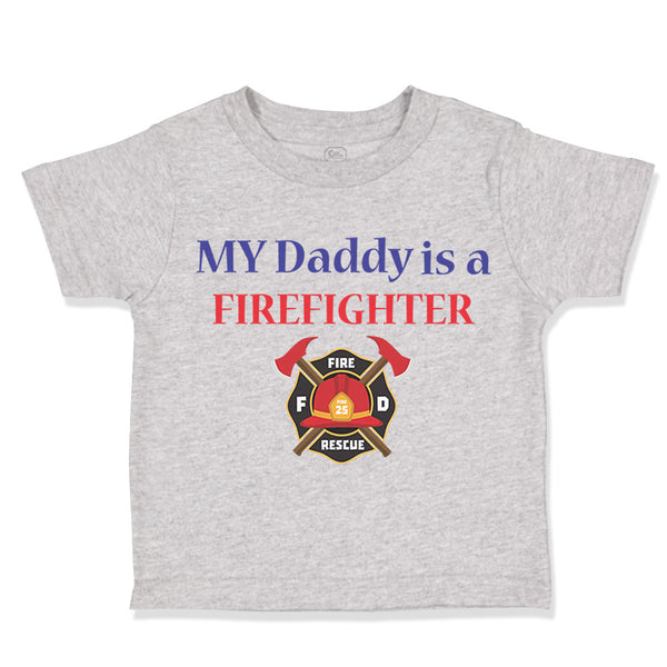 Toddler Clothes My Daddy Is A Firefighter Fireman Dad Father's Day Toddler Shirt