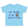 Toddler Clothes My Daddy Is An Electrician Dad Father's Day Toddler Shirt Cotton