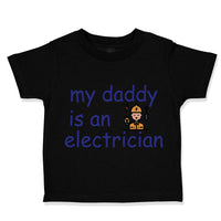 Toddler Clothes My Daddy Is An Electrician Dad Father's Day Toddler Shirt Cotton