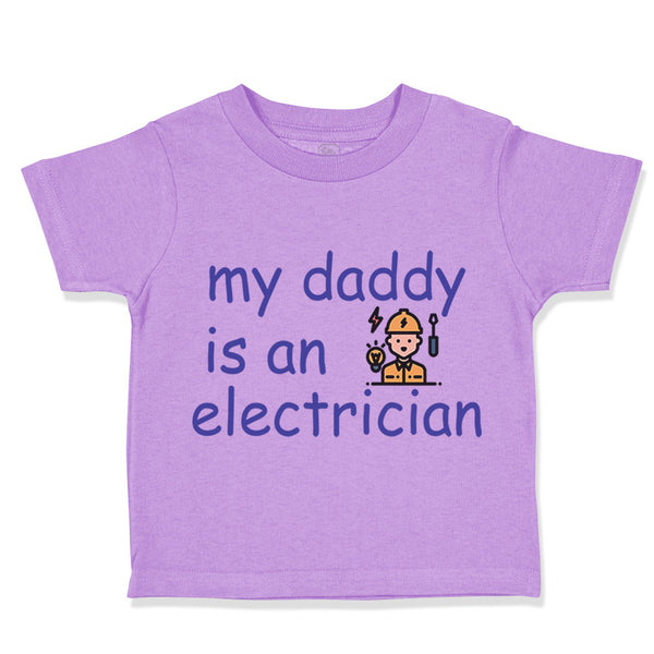 Toddler Clothes My Daddy Is An Electrician Dad Father's Day Toddler Shirt Cotton