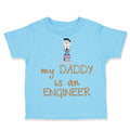 Toddler Clothes My Daddy Is The Engineer Dad Father's Day Toddler Shirt Cotton