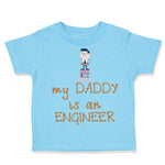 My Daddy Is The Engineer Dad Father's Day