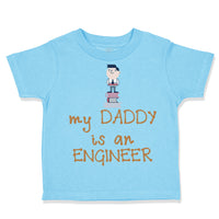 My Daddy Is The Engineer Dad Father's Day