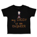 Toddler Clothes My Daddy Is The Engineer Dad Father's Day Toddler Shirt Cotton