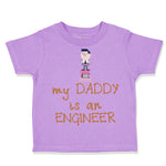 Toddler Clothes My Daddy Is The Engineer Dad Father's Day Toddler Shirt Cotton