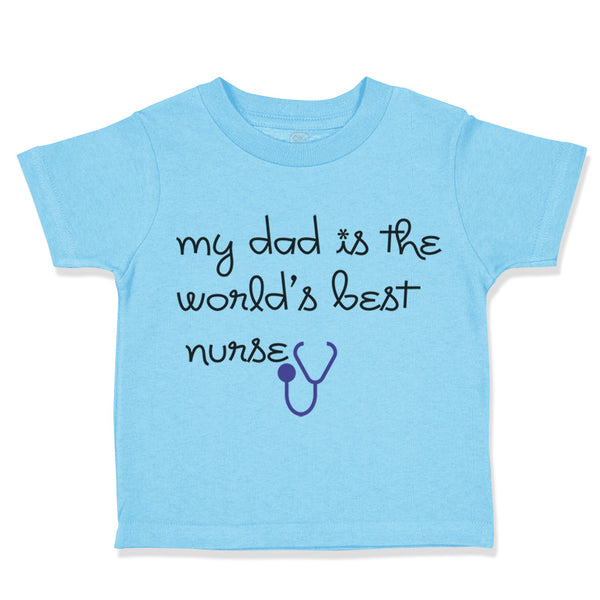 Toddler Clothes My Daddy Is The World's Best Nurse Dad Father's Day Cotton