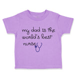 Toddler Clothes My Daddy Is The World's Best Nurse Dad Father's Day Cotton