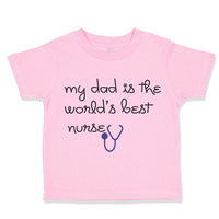 Toddler Clothes My Daddy Is The World's Best Nurse Dad Father's Day Cotton